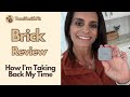 Brick Review: How the Brick Is Giving Me Back My Time and Energy