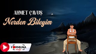 Ahmet Çavuş - Nerden Bileyim Lyric Video