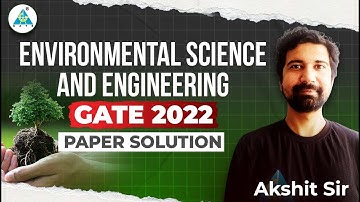 ENVIRONMENTAL SCIENCE AND ENGINEERING || Part 7 || GATE 2022 PAPER SOLUTION || by Akshit Sir #gate