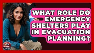 What Role Do Emergency Shelters Play in Evacuation Planning? | Your Emergency Planner