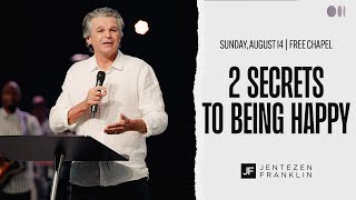 2 Secrets to Being Happy | Jentezen Franklin