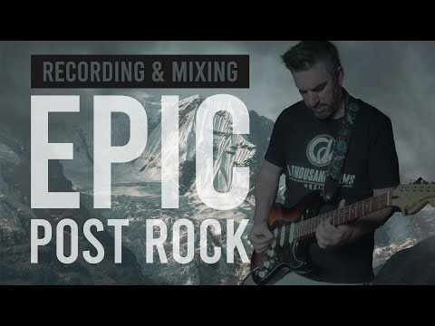 How To Record and Mix Post Rock (Explosions in the Sky, This Will