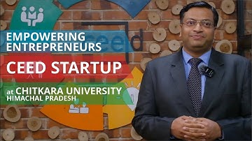 Empowering Entrepreneurs: CEED Startup at Chitkara University, Himachal Pradesh