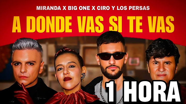 Ciro, Miranda, Big One - A Donde Vas Si Te Vas (1 HORA)