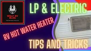 RV LP and Electric Hot Water Heater Tips and Tricks