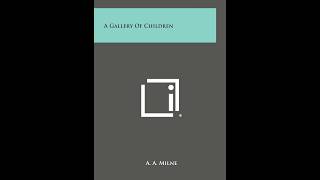 A. A. Milne - A Gallery of Children (Version 2) I FULL AudioBook English