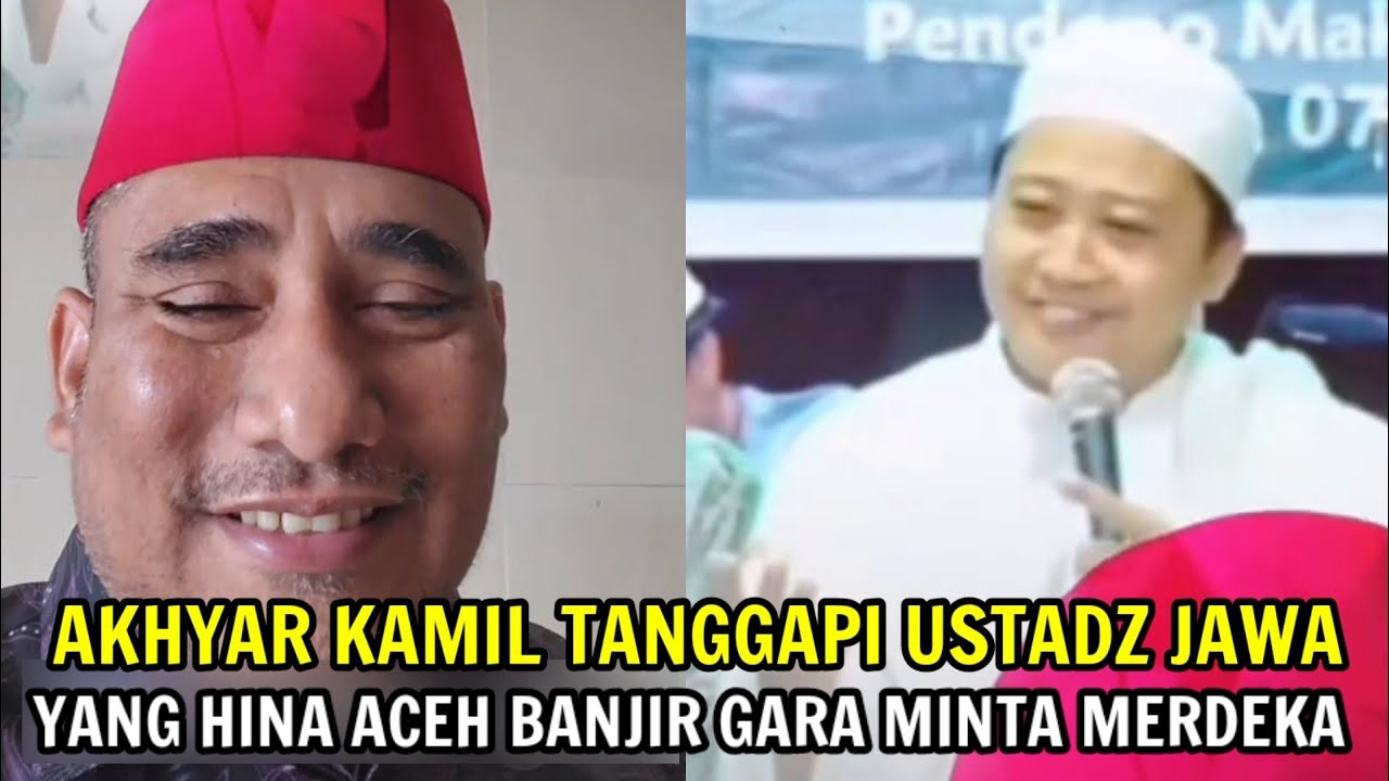 AKHAR KAMIL TANGGAPI USTADZ JAWA YANG HINA ACEH BANJIR GARA GARA MINTA MERDEKA 