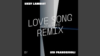 Video thumbnail of "Kazy Lambist - Love Song (feat. Glasses) (Kid Francescoli Remix)"