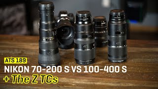 Approaching the Scene 189: Nikon 70-200 S vs 100-400 S   The Z TCs