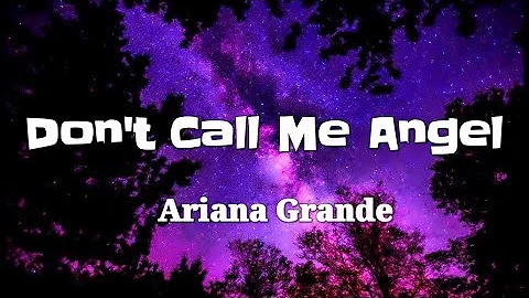 Ariana Grande, Miley Cyrus, Lana Del Rey ~ Don't Call Me Angel (Lyrics)