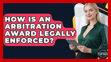 How Is An Arbitration Award Legally Enforced? - Business Law Pros