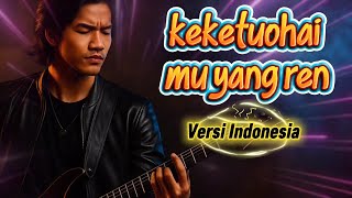 SEDİH BANGET! Keketuohai Muyangren Versi Indonesia