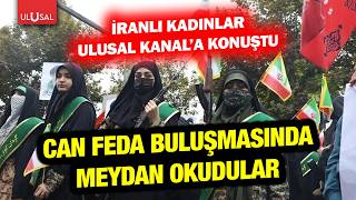 Can Feda buluşmasında meydan okudular! İranlı kadınlar Ulusal Kanal'a konuştu