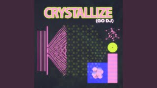 CRYSTALLIZE (GO DJ)