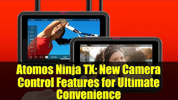 Atomos Ninja TX: New Camera Control Features for Ultimate Convenience