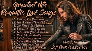 ❤️Greatest Hits Romantic Love Songs | Soft Rock 70s,80s,90s | Burning For Your Kisses | Voll. 319❤️ screenshot 2