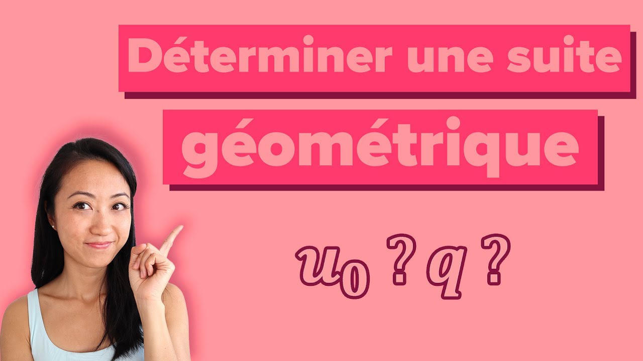 Déterminer une suite géométrique : trouver la raison et le premier terme