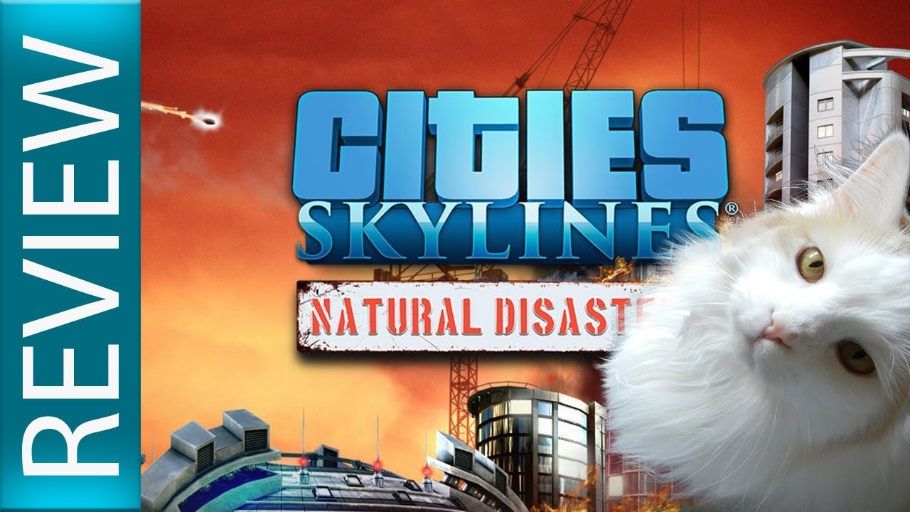 Cities: Skylines - Natural Disasters DLC Review