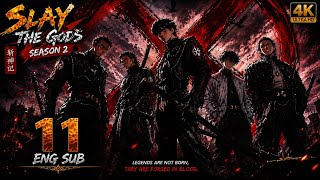 斩神记 (Slay The Gods) Season 2 Episode 11 | ENG SUB | 4K Ultra HD