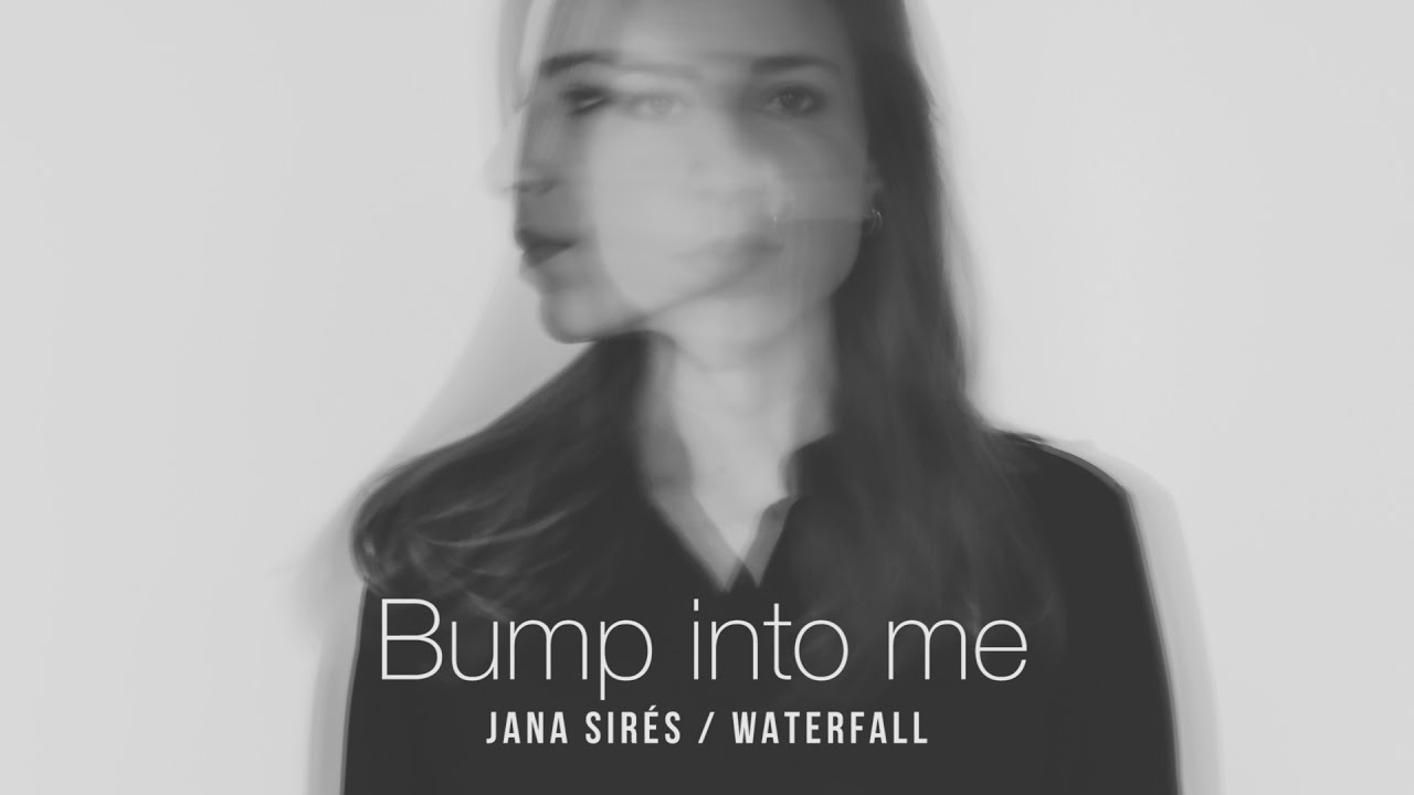 Jana Sirés - Bump Into Me