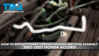How to Replace Power Steering Return Line Hose Assembly 2003-2007 Honda Accord