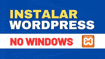 Como instalar o Wordpress no Windows usando o XAMPP