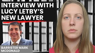 : Interview with Lucy Letbys lawyer: Is she Innocent? | Barrister Mark McDonald speaks out