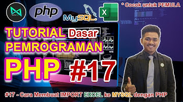 Cara Membuat IMPORT EXCEL ke MySQL dengan PHP | #17 - Belajar PHP Dasar