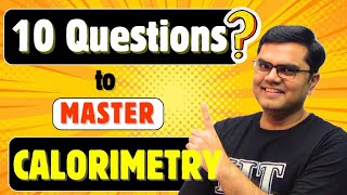 Only 10 Questions to Master Calorimetry from Basic for #jee #neet