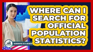 Where Can I Search For Population Statistics