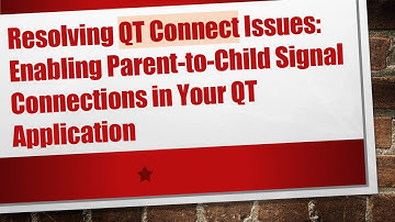 Resolving QT Connect Issues: Enabling Parent-to-Child Signal Connections in Your QT Application