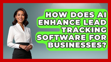 How Does AI Enhance Lead Tracking Software for Businesses? | Sales Saas Breakdown News