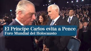 El Príncipe Carlos evita a Mike Pence durante el Foro Mundial del Holocausto