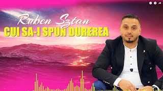 CUI SA-I SPUN DUREREA ❌  RUBEN SZTAN