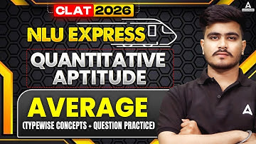CLAT 2026 Quantitative Aptitude | Average Typewise Concepts and Question Practice | NLU Express