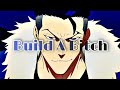 Bruno bangnyfe amv  build a bitch