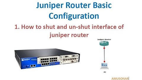 Juniper Router learning | Interface Shut & Unshut