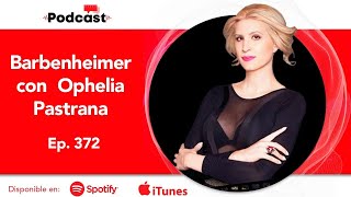 Filmsteria Ep. 372 | El Barbenheimer con Ophelia Pastrana