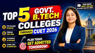 Top 5 Government B.Tech Colleges Through CUET 2026 🚀 Best ROI & Placements