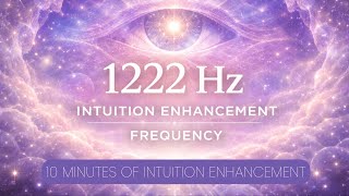 Quick 10 Minute 1222 Hz Intuition Enhancement Heighten Inner Guidance, Clarity & Spiritual Awareness