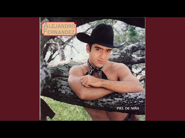 Alejandro Fernandez - Piel de niña