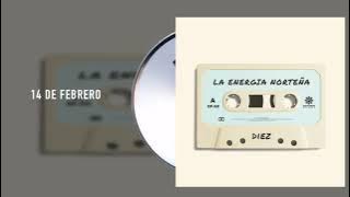 La Energía Norteña - 14 De Febrero - Diez (Audio)
