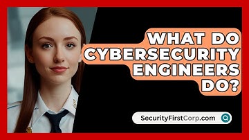 What Do Cybersecurity Engineers Do? - SecurityFirstCorp.com