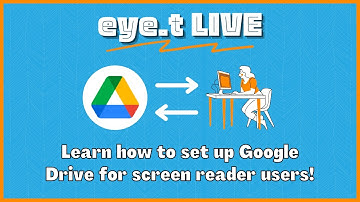 eye.t LIVE: Google Drive and Screen Readers