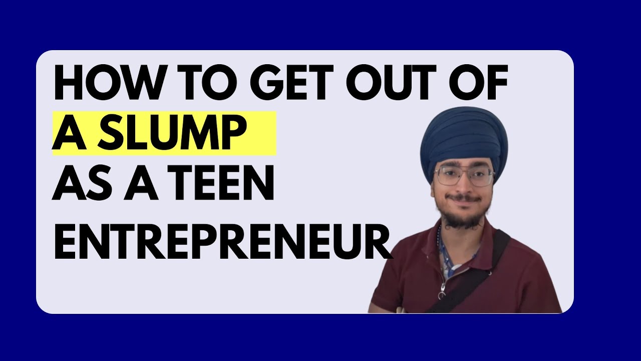 How to Get Out of a Slump as a Teen Entrepreneur
