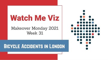 Watch Me Viz - #MakeoverMonday 2021 Week 31 - Bicycle Collisions in London