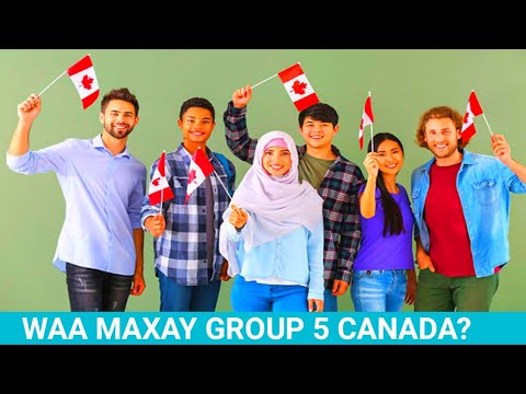 Waa Maxay Group 5 Canada? | Shuruudaha 2022.