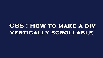 CSS : How to make a div vertically scrollable
