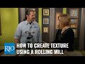 How To Create Texture Using a Rolling Mill