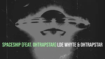 LDE Whyte - SpaceShip (feat. ohtrapstar)